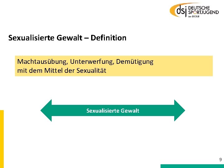 Sexualisierte Gewalt – Definition Machtausübung, Unterwerfung, Demütigung mit dem Mittel der Sexualität Sexualisierte Gewalt