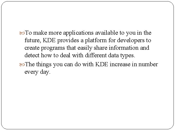  To make more applications available to you in the future, KDE provides a