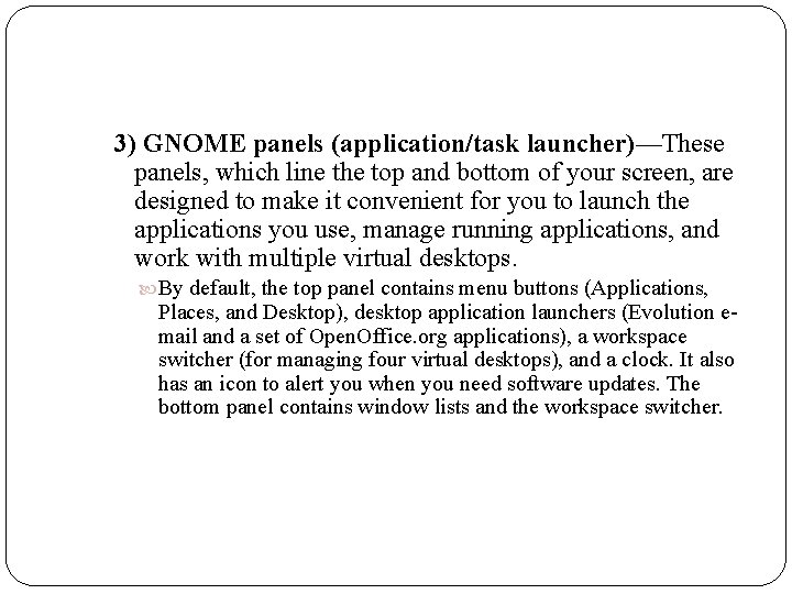 3) GNOME panels (application/task launcher)—These panels, which line the top and bottom of your