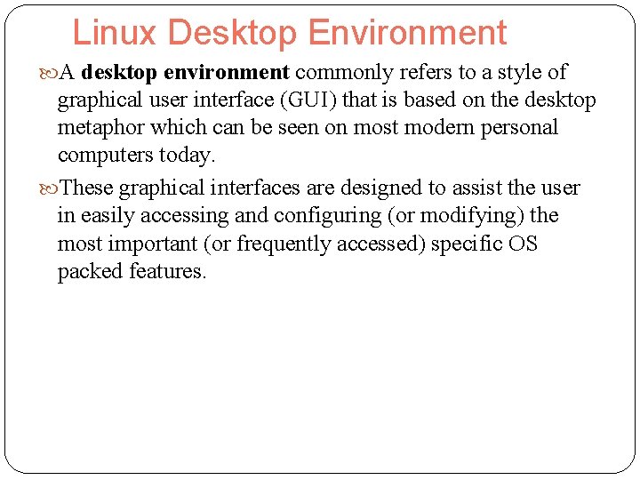 Linux Desktop Environment A desktop environment commonly refers to a style of graphical user