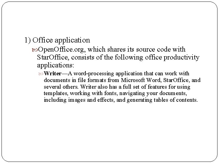 1) Office application Open. Office. org, which shares its source code with Star. Office,