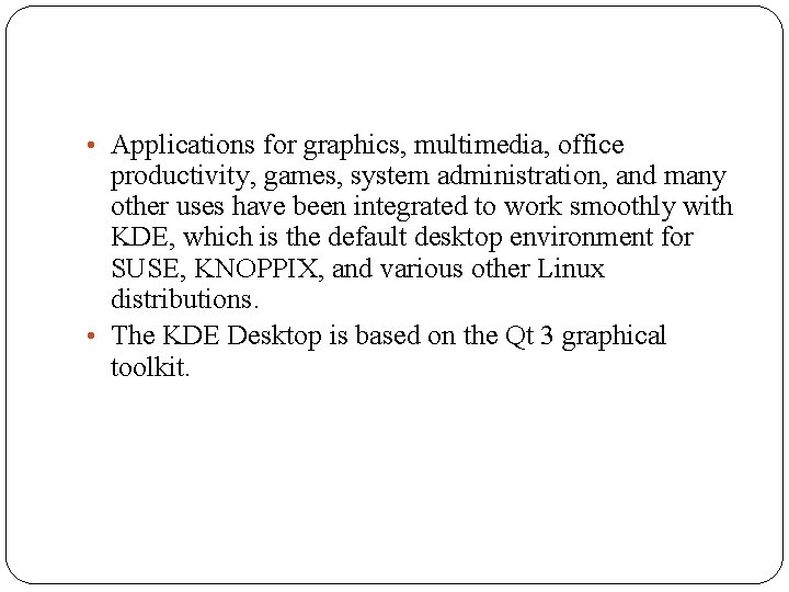  • Applications for graphics, multimedia, office productivity, games, system administration, and many other