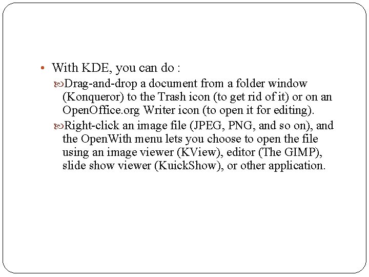  • With KDE, you can do : Drag-and-drop a document from a folder