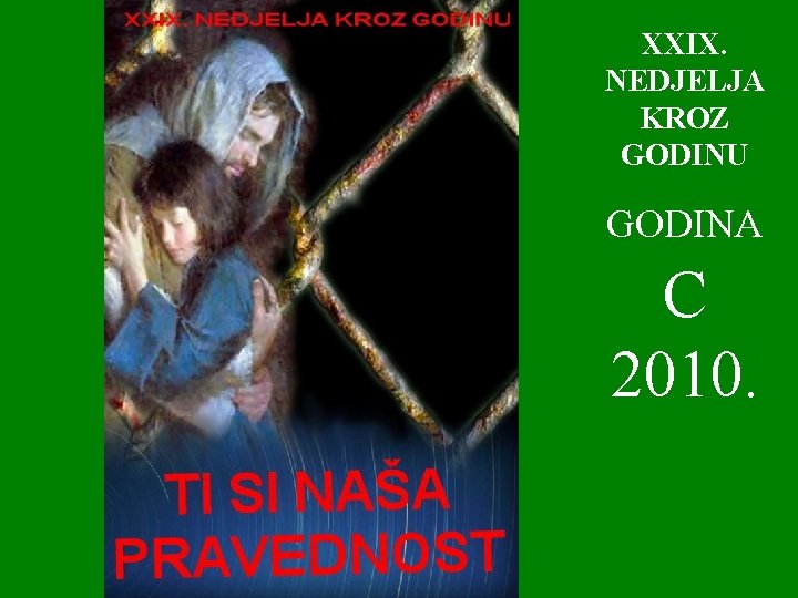 XXIX. NEDJELJA KROZ GODINU GODINA C 2010. 