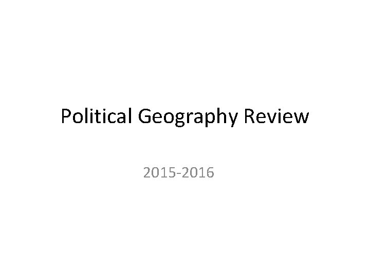 Political Geography Review 2015 -2016 