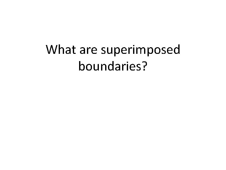 What are superimposed boundaries? 