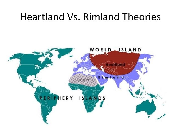 Heartland Vs. Rimland Theories 