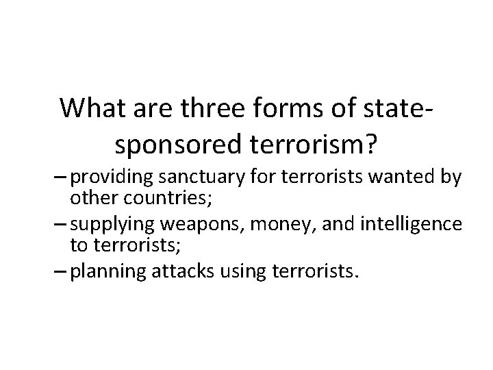 What are three forms of statesponsored terrorism? – providing sanctuary for terrorists wanted by