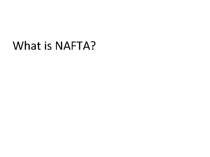 What is NAFTA? 