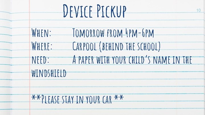 Device Pickup When: Tomorrow from 4 pm-6 pm Where: Carpool (behind the school) need: