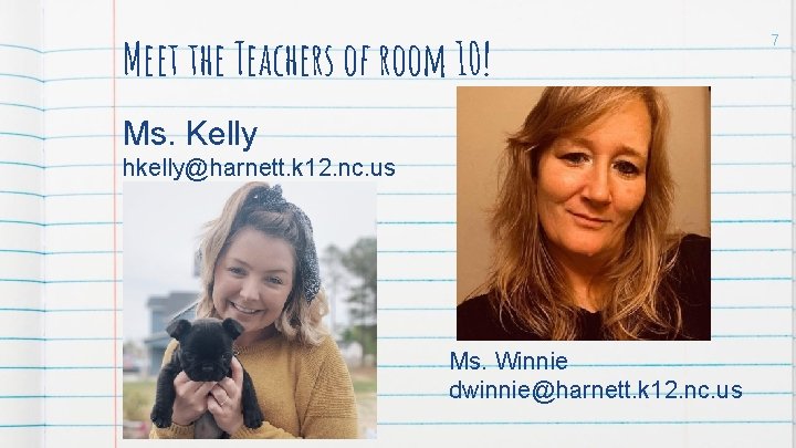 Meet the Teachers of room 10! Ms. Kelly hkelly@harnett. k 12. nc. us Ms.