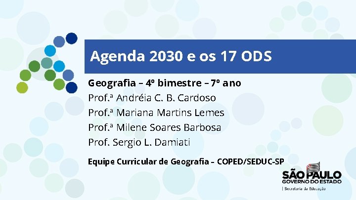 Agenda 2030 e os 17 ODS Geografia – 4º bimestre – 7º ano Prof.