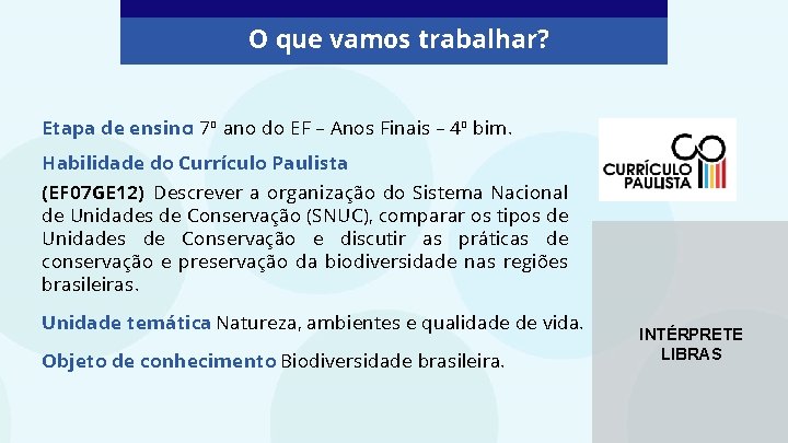 O que vamos trabalhar? Etapa de ensino: 7º ano do EF – Anos Finais