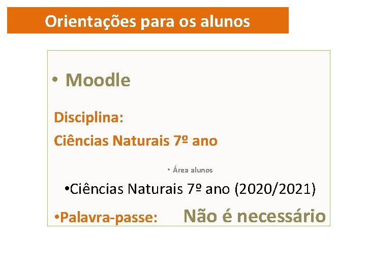 Orientações para os alunos • Moodle Disciplina: Ciências Naturais 7º ano • Área alunos