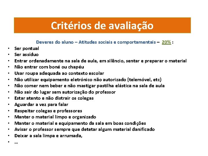 Critérios de avaliação • • • • Deveres do aluno – Atitudes sociais e