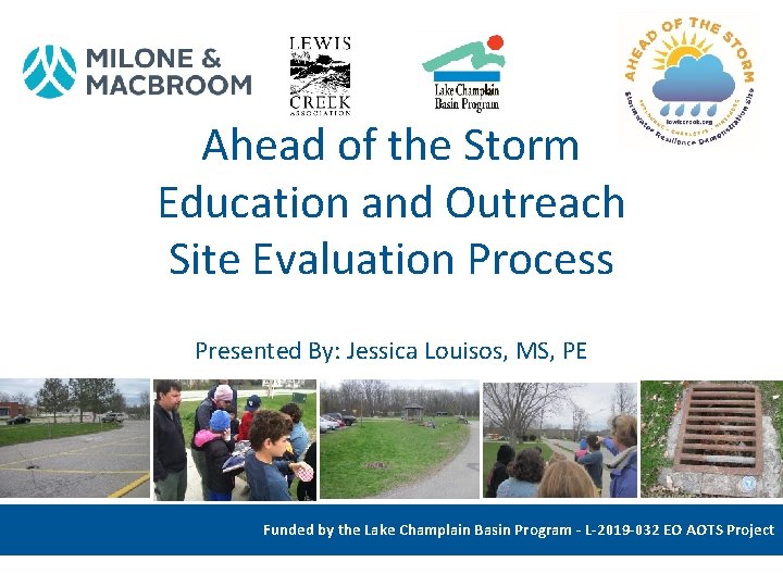 Ahead of the Storm Education and Outreach Site Evaluation Process Presented By: Jessica Louisos,