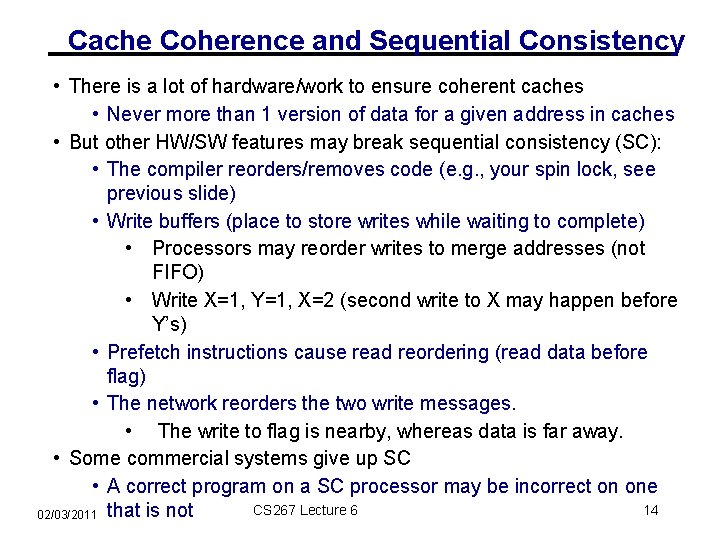 Cache Coherence and Sequential Consistency • There is a lot of hardware/work to ensure