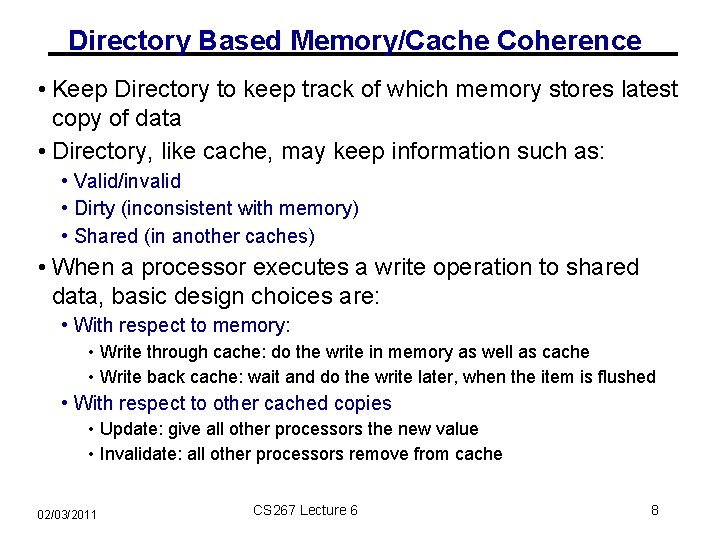 Directory Based Memory/Cache Coherence • Keep Directory to keep track of which memory stores