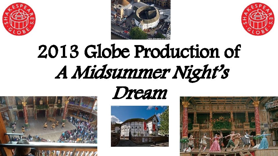 2013 Globe Production of A Midsummer Night’s Dream 