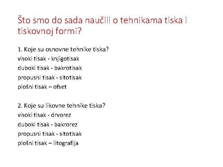 Što smo do sada naučili o tehnikama tiska i tiskovnoj formi? 1. Koje su