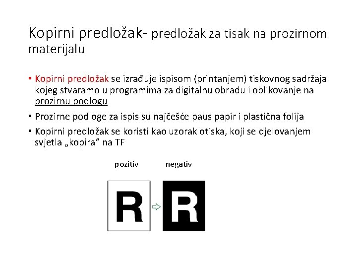 Kopirni predložak- predložak za tisak na prozirnom materijalu • Kopirni predložak se izrađuje ispisom