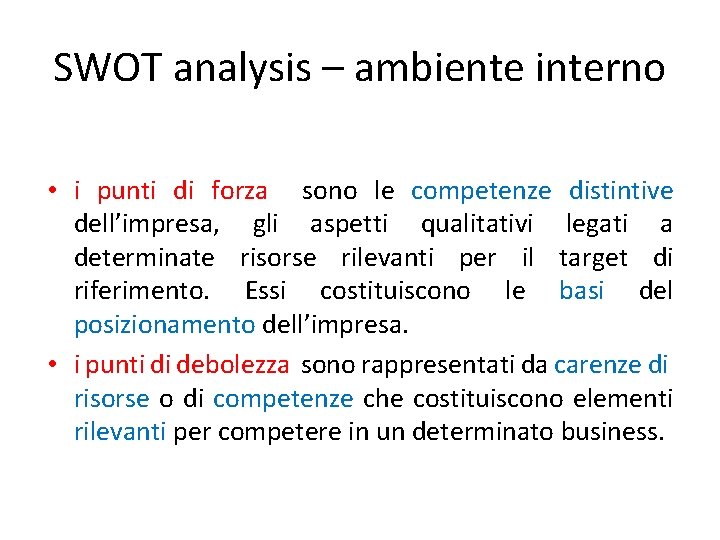 SWOT analysis – ambiente interno • i punti di forza sono le competenze distintive