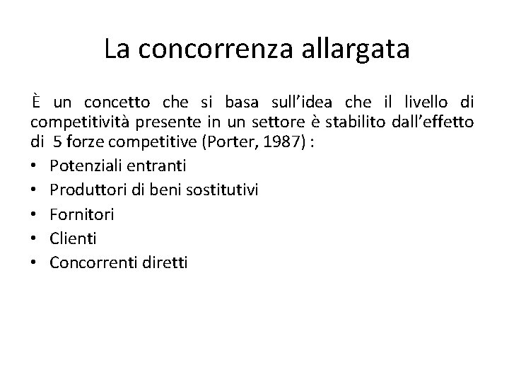 La concorrenza allargata È un concetto che si basa sull’idea che il livello di