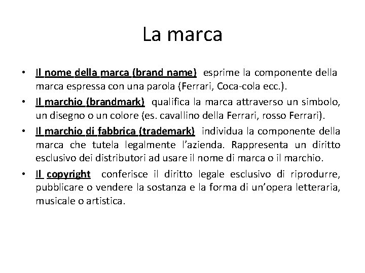 La marca • Il nome della marca (brand name) esprime la componente della marca