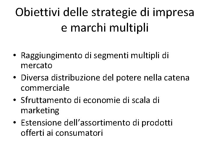 Obiettivi delle strategie di impresa e marchi multipli • Raggiungimento di segmenti multipli di