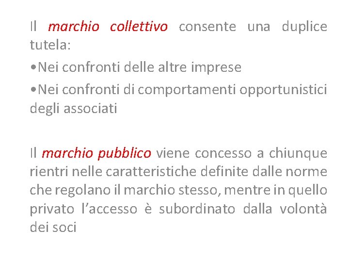 Il marchio collettivo consente una duplice tutela: • Nei confronti delle altre imprese •