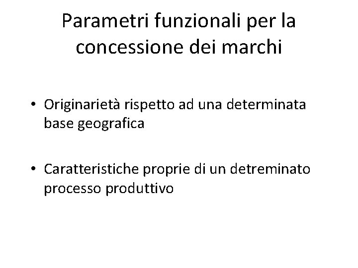 Parametri funzionali per la concessione dei marchi • Originarietà rispetto ad una determinata base