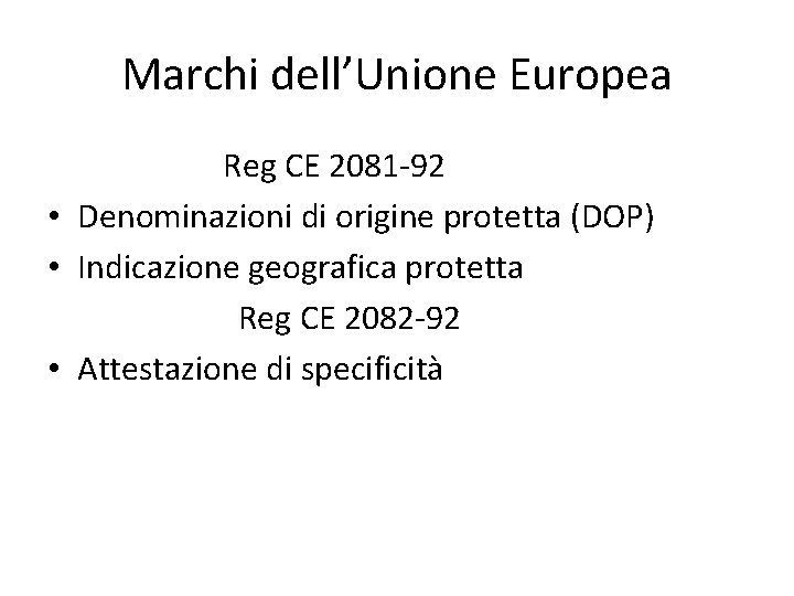 Marchi dell’Unione Europea Reg CE 2081 -92 • Denominazioni di origine protetta (DOP) •