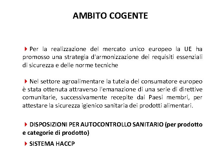 AMBITO COGENTE 4 Per la realizzazione del mercato unico europeo la UE ha promosso