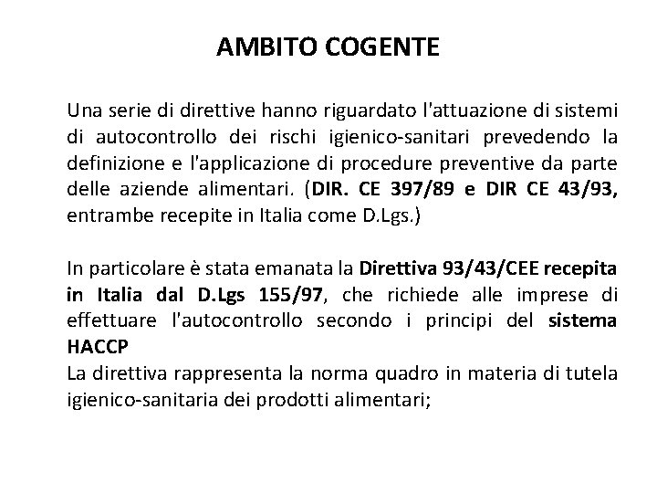 AMBITO COGENTE Una serie di direttive hanno riguardato l'attuazione di sistemi di autocontrollo dei