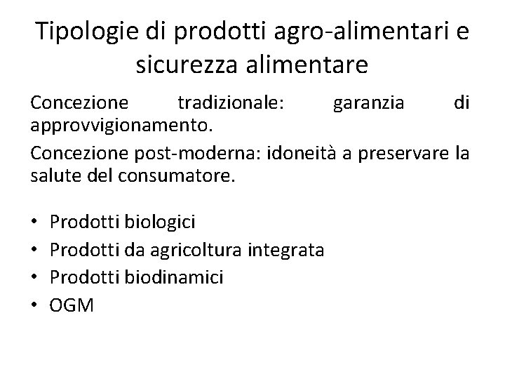 Tipologie di prodotti agro-alimentari e sicurezza alimentare Concezione tradizionale: garanzia di approvvigionamento. Concezione post-moderna: