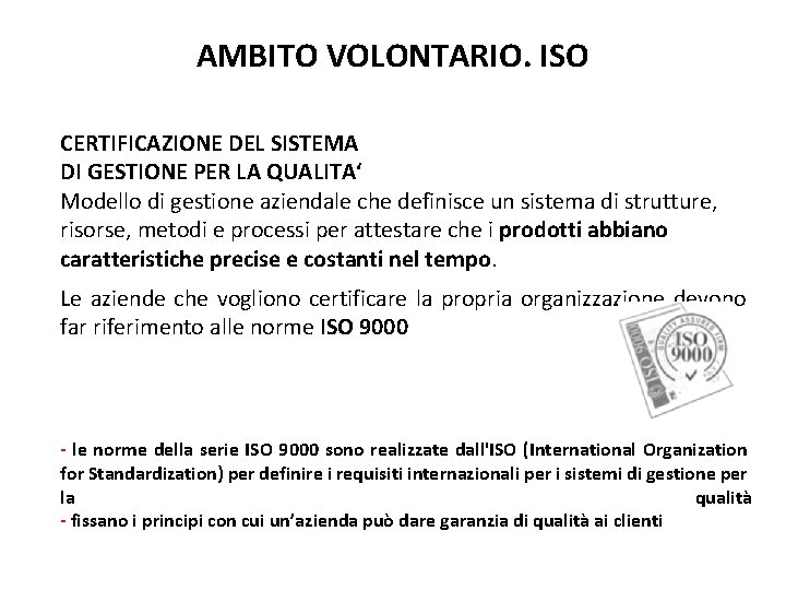 AMBITO VOLONTARIO. ISO CERTIFICAZIONE DEL SISTEMA DI GESTIONE PER LA QUALITA‘ Modello di gestione