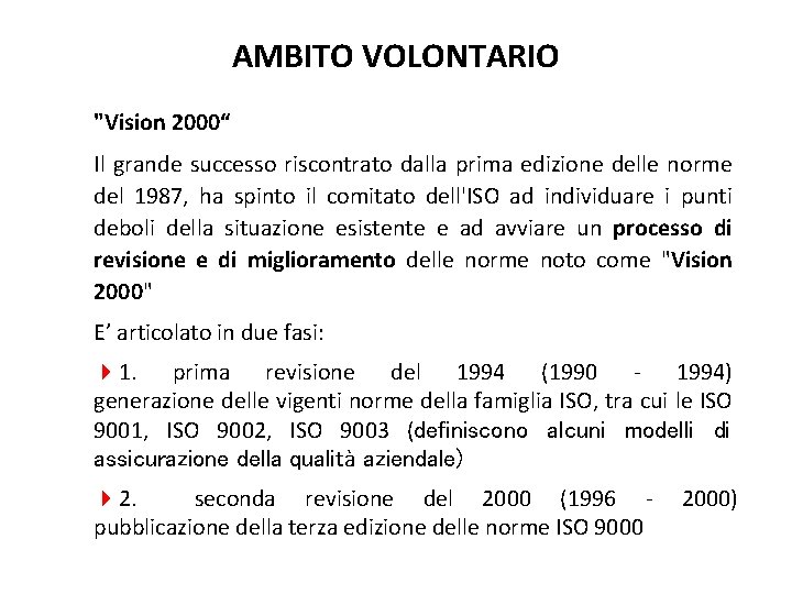AMBITO VOLONTARIO "Vision 2000“ Il grande successo riscontrato dalla prima edizione delle norme del