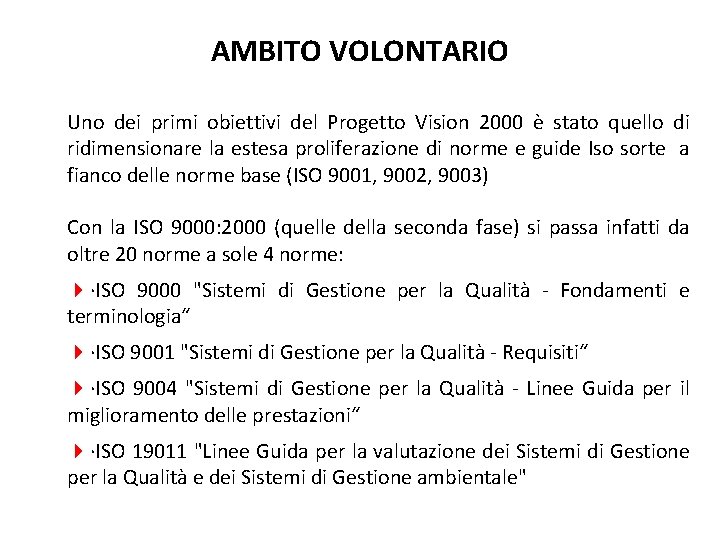 AMBITO VOLONTARIO Uno dei primi obiettivi del Progetto Vision 2000 è stato quello di