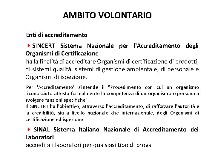 AMBITO VOLONTARIO Enti di accreditamento 4 SINCERT Sistema Nazionale per l'Accreditamento degli Organismi di