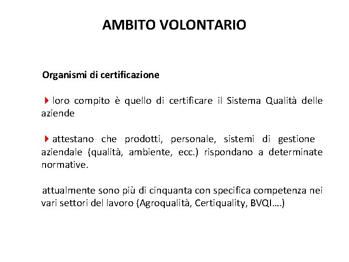 AMBITO VOLONTARIO Organismi di certificazione 4 loro compito è quello di certificare il Sistema