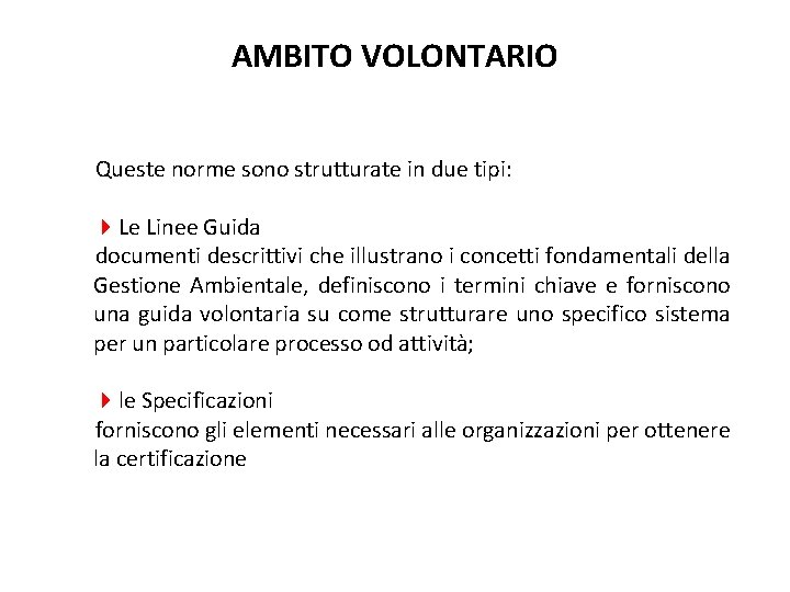 AMBITO VOLONTARIO Queste norme sono strutturate in due tipi: 4 Le Linee Guida documenti