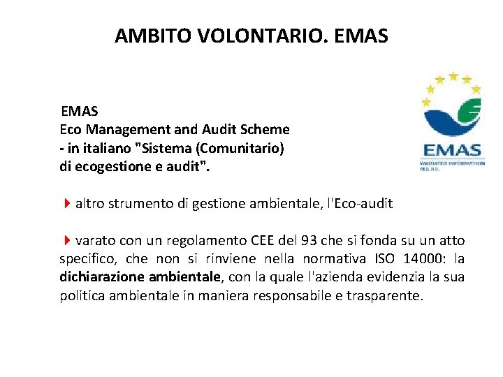 AMBITO VOLONTARIO. EMAS Eco Management and Audit Scheme - in italiano "Sistema (Comunitario) di