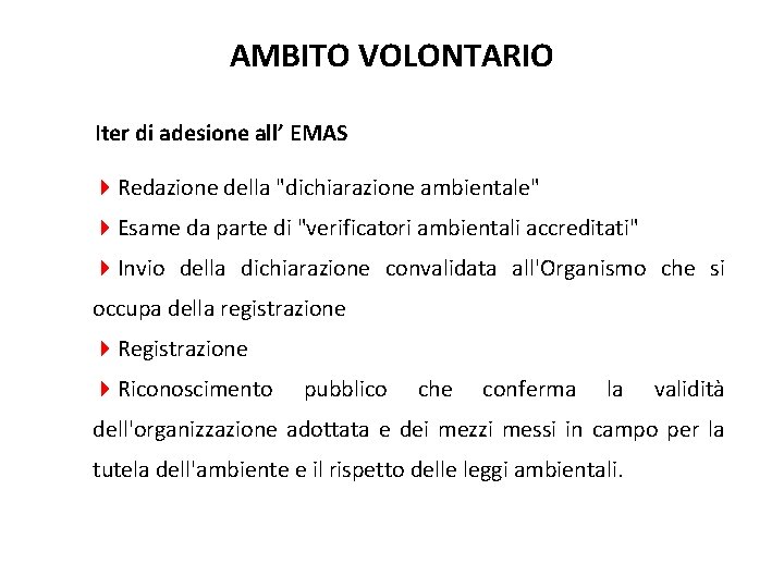 AMBITO VOLONTARIO Iter di adesione all’ EMAS 4 Redazione della "dichiarazione ambientale" 4 Esame