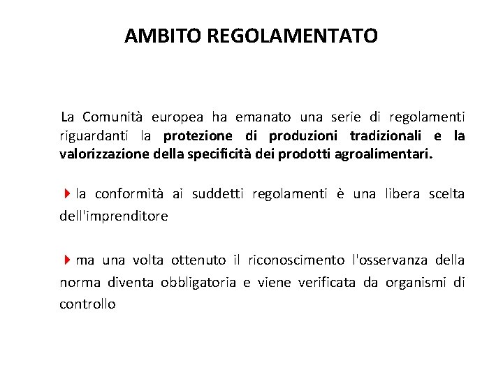 AMBITO REGOLAMENTATO La Comunità europea ha emanato una serie di regolamenti riguardanti la protezione