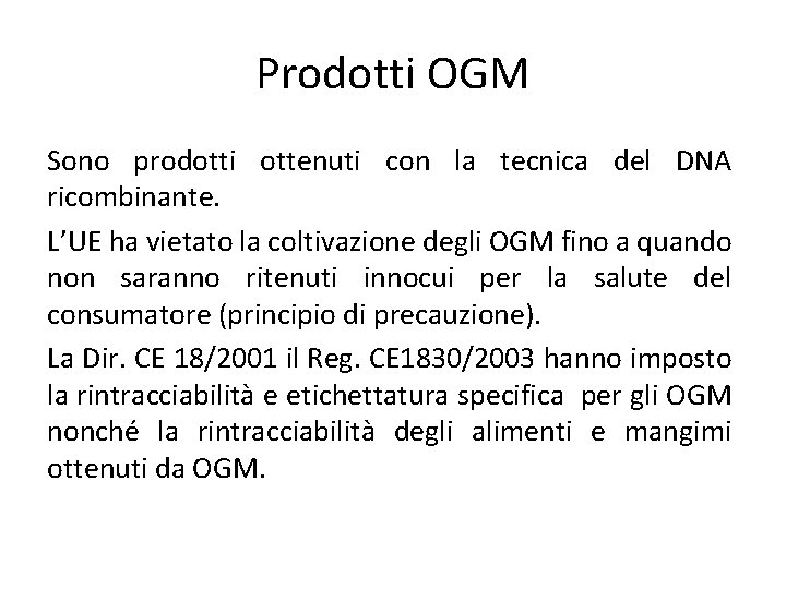 Prodotti OGM Sono prodotti ottenuti con la tecnica del DNA ricombinante. L’UE ha vietato