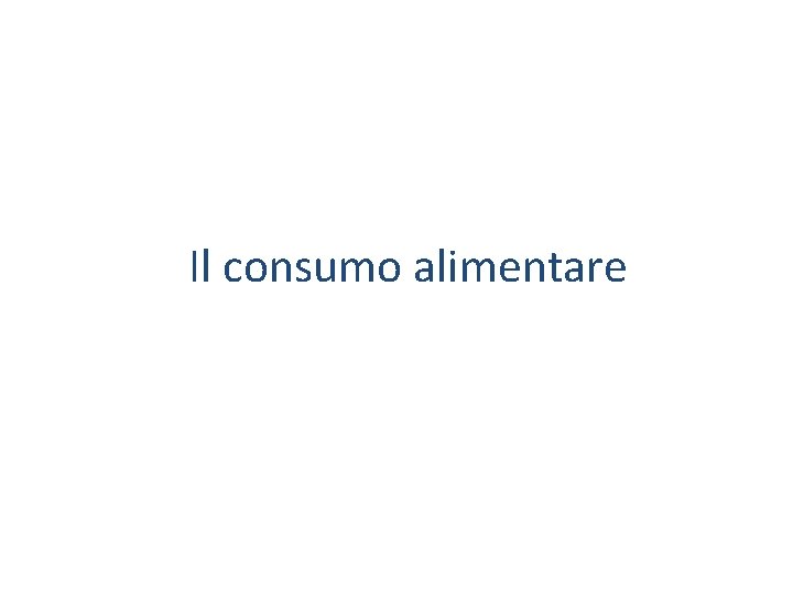 Il consumo alimentare 