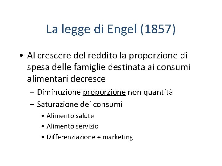 La legge di Engel (1857) • Al crescere del reddito la proporzione di spesa