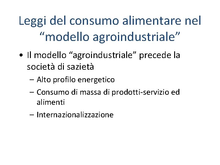 Leggi del consumo alimentare nel “modello agroindustriale” • Il modello “agroindustriale” precede la società