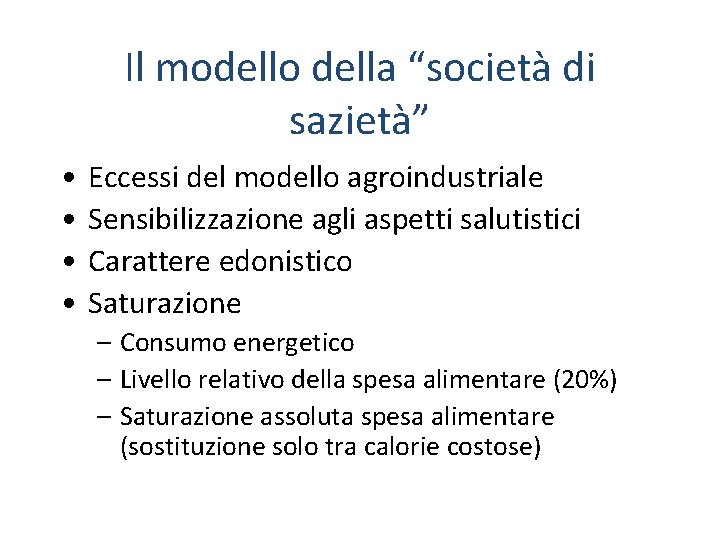 Il modello della “società di sazietà” • • Eccessi del modello agroindustriale Sensibilizzazione agli