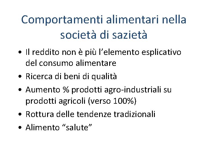 Comportamenti alimentari nella società di sazietà • Il reddito non è più l’elemento esplicativo